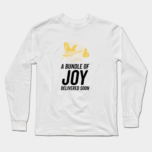 A Bundle of JOY will be delivered soon Long Sleeve T-Shirt by KazSells